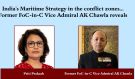 India's Maritime Strategy: In conversation with Former FoC-in-C Vice Admiral Anil Kumar Chawla  